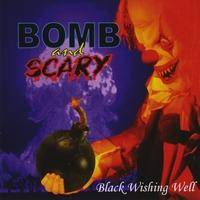 Bomb And Scary : Black Wishing Well